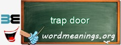 WordMeaning blackboard for trap door